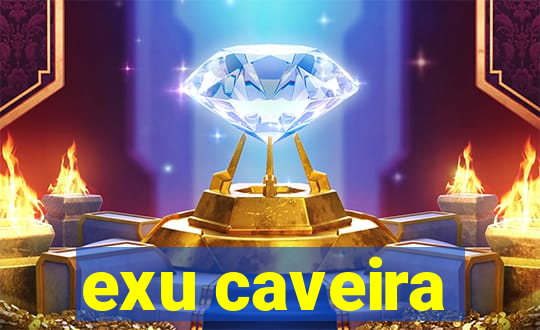 exu caveira